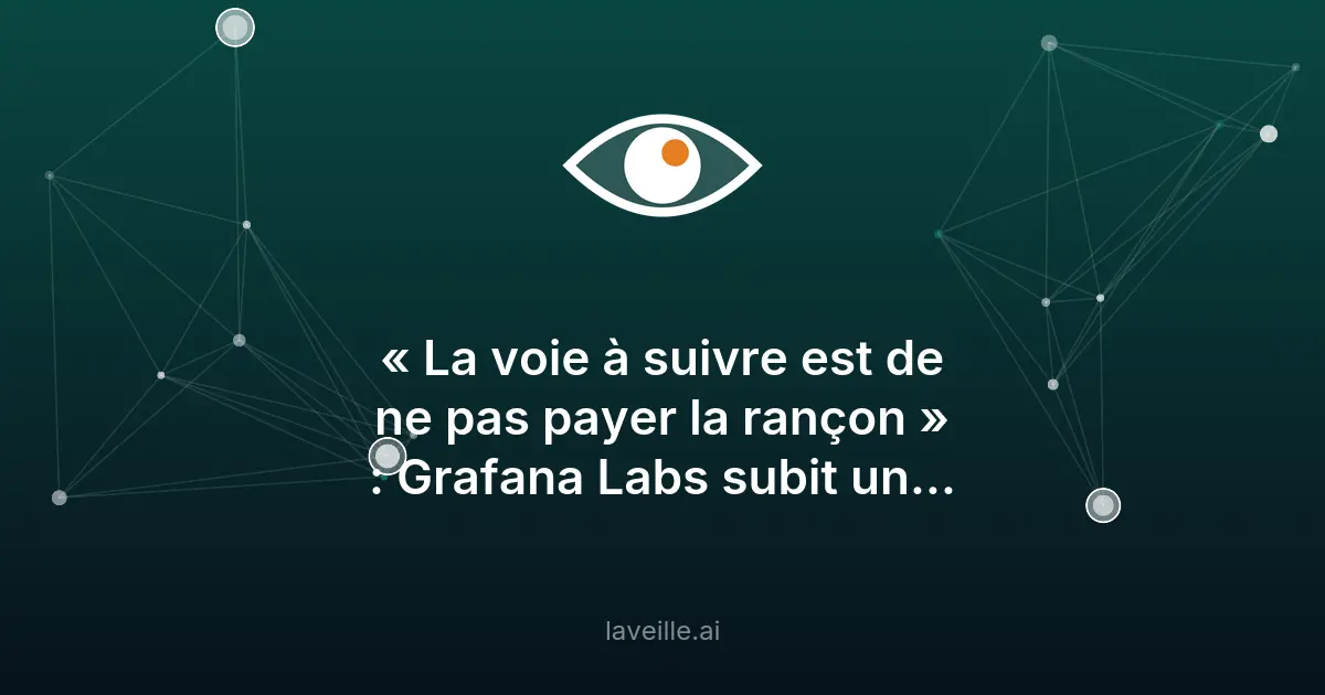 Grafana Labs refuse de payer une rançon après cyberattaque