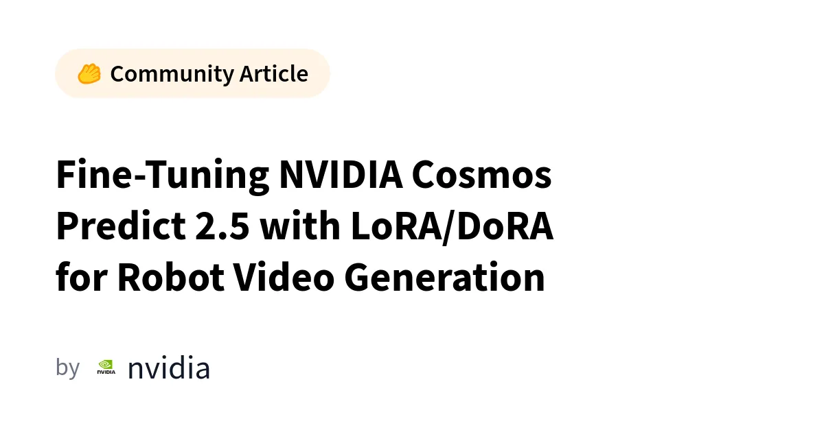 Fine-tuning NVIDIA Cosmos Predict 2.5 pour la robotique