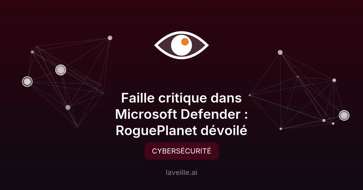 Faille critique dans Microsoft Defender : RoguePlanet dévoilé
