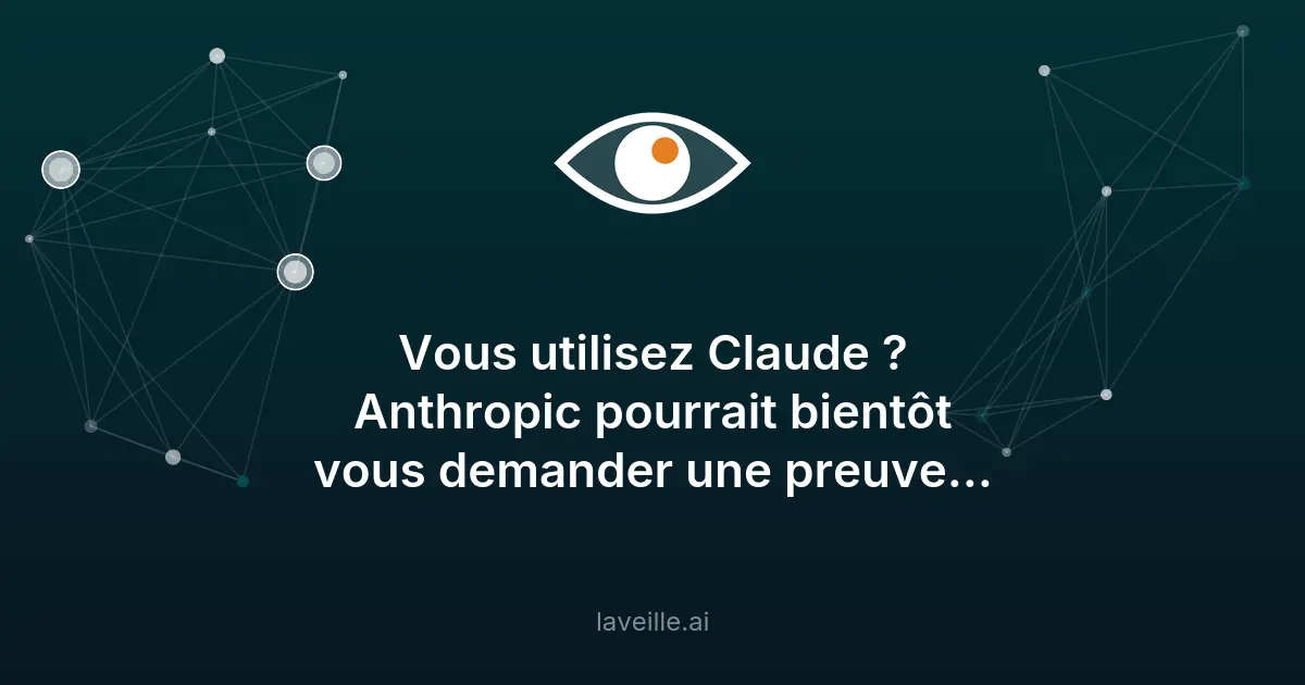 Anthropic renforce les contrôles d'identité sur Claude