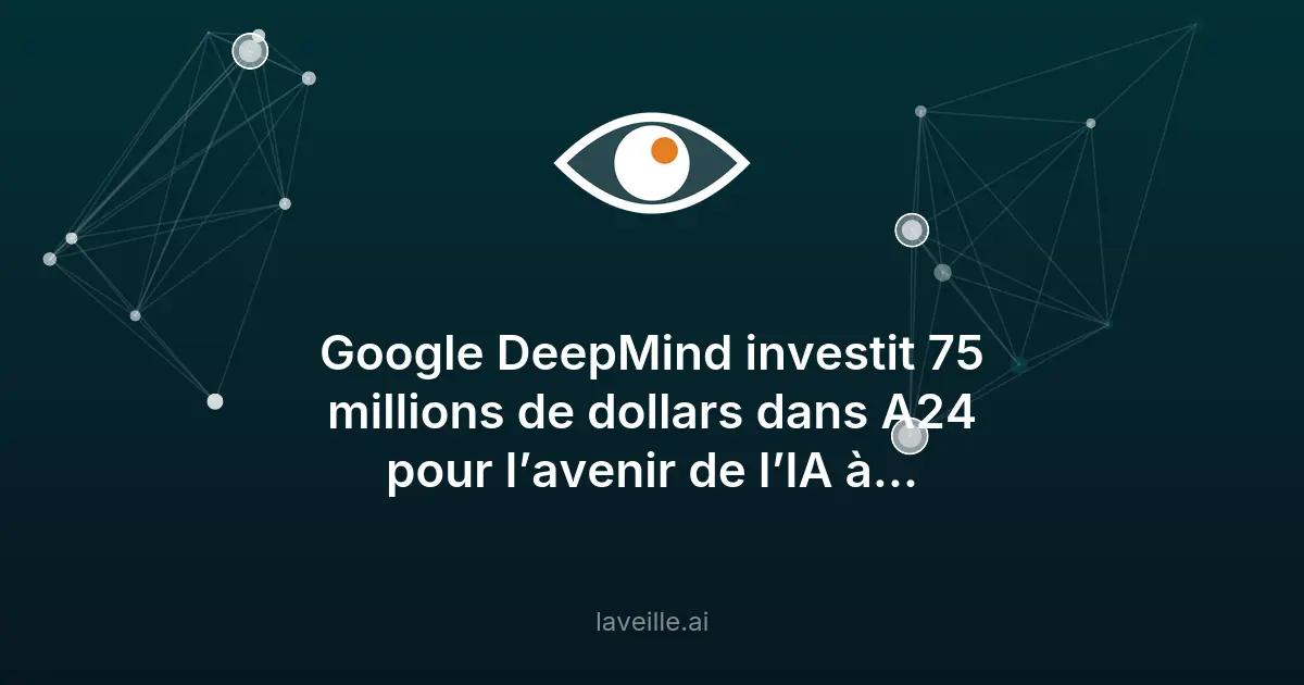Google DeepMind investit 75M$ dans A24 pour l'IA