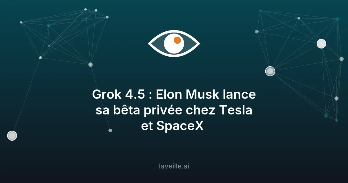 Grok 4.5 : Elon Musk lance sa bêta privée chez Tesla et SpaceX