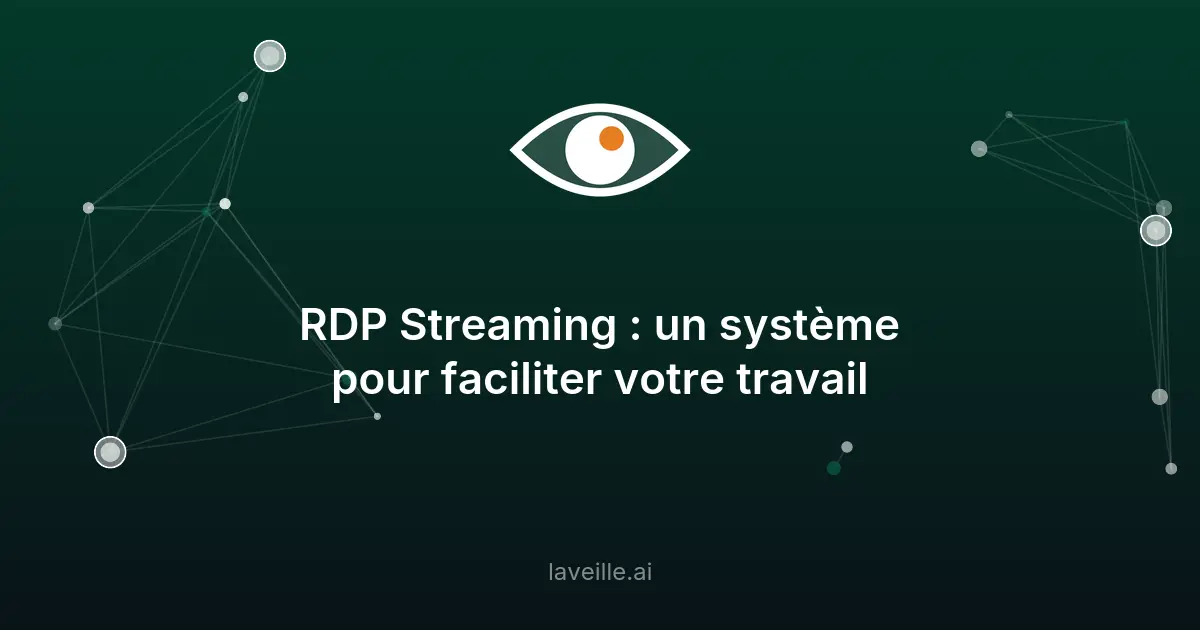 RDP Streaming : la solution pour le travail à distance