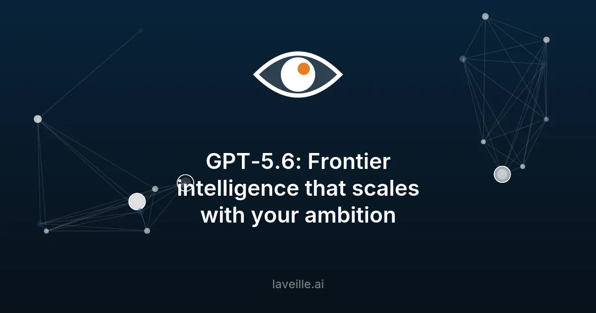 GPT-5.6 : une intelligence évolutive pour vos besoins complexes