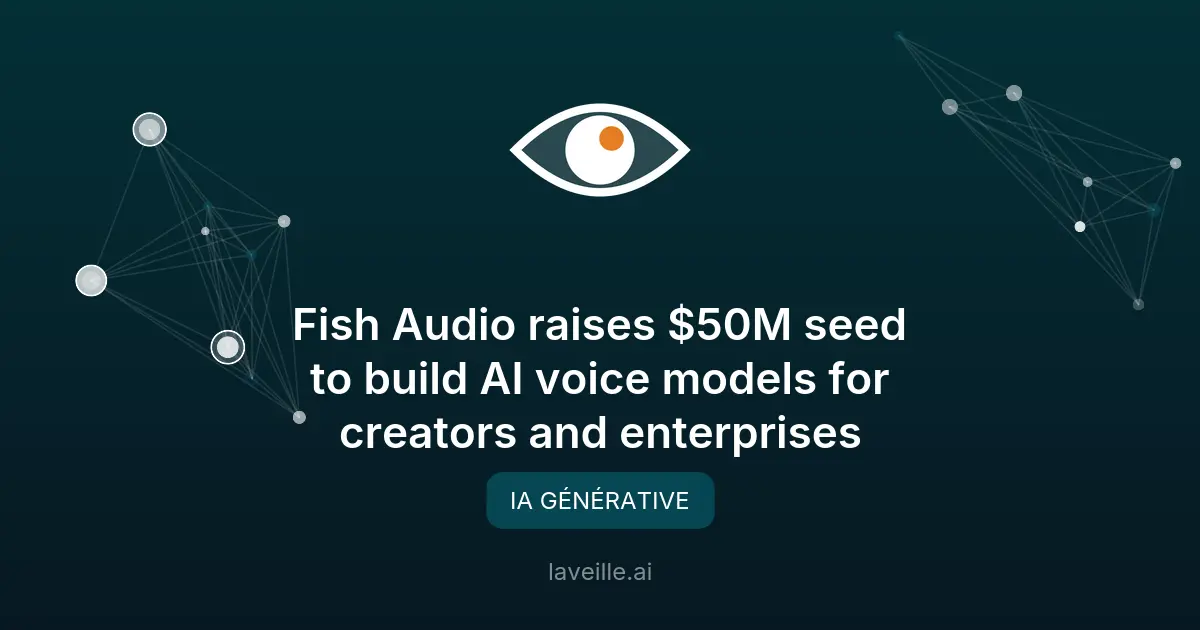 Fish Audio lève 50M$ pour ses voix IA