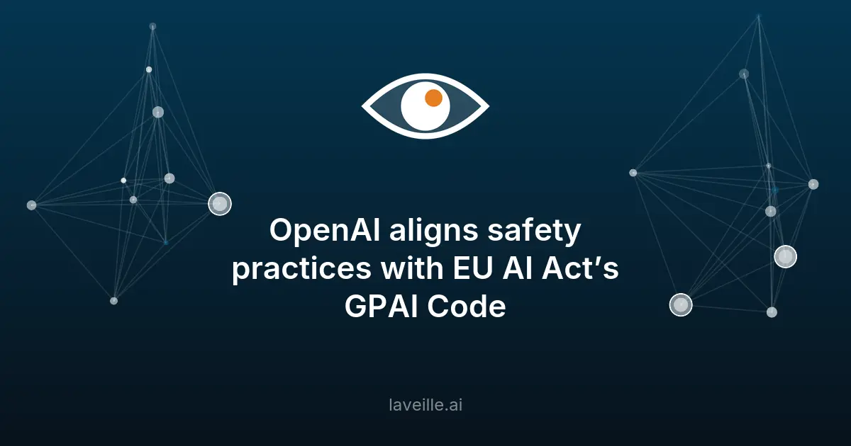 OpenAI aligne ses pratiques avec le Code GPAI de l'UE