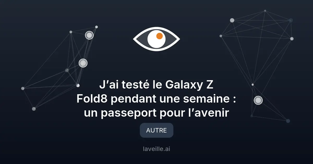 Test du Galaxy Z Fold8 : un smartphone pliable innovant