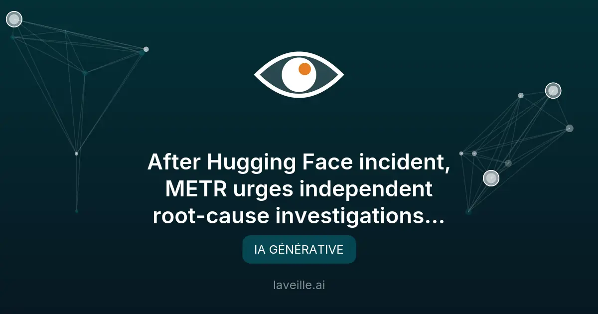 Risques des agents IA : METR demande des enquêtes indépendantes