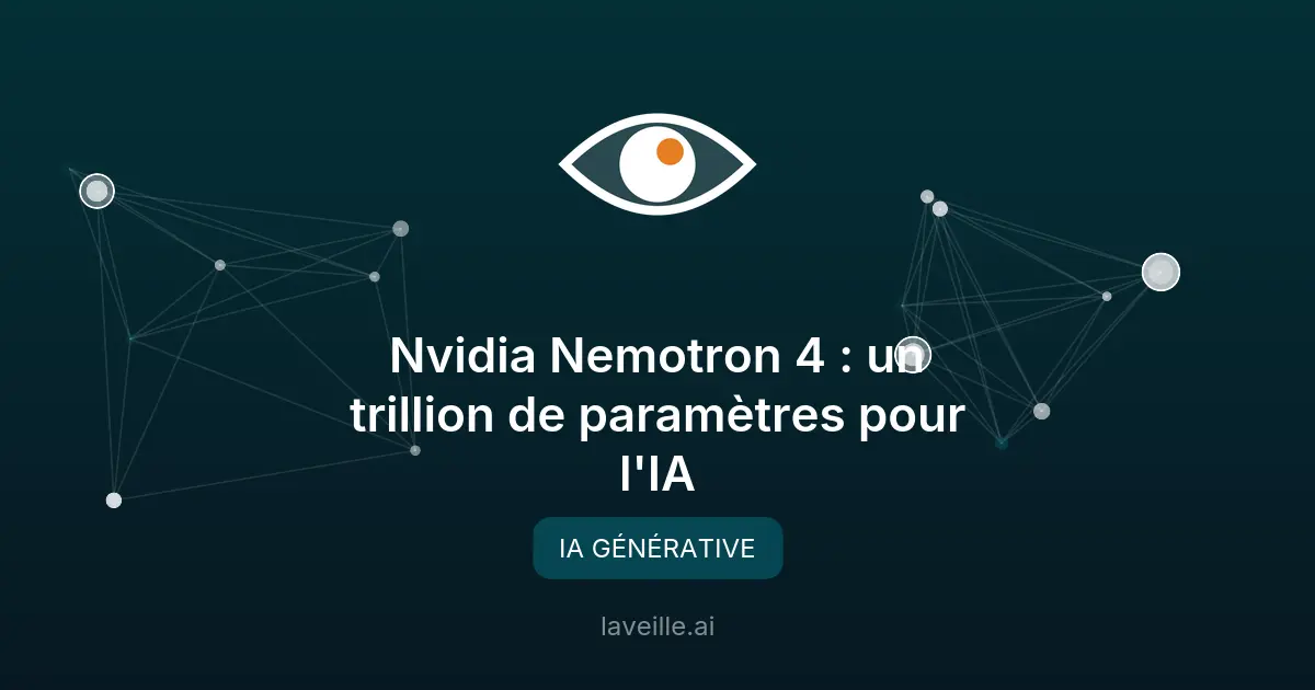 Nvidia Nemotron 4 : un trillion de paramètres pour l'IA