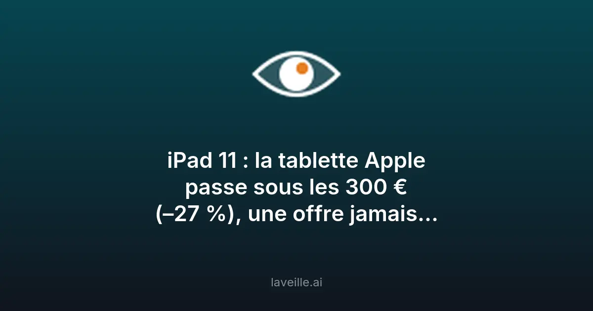 iPad 11 à 299 € : offre exceptionnelle chez PC Componentes